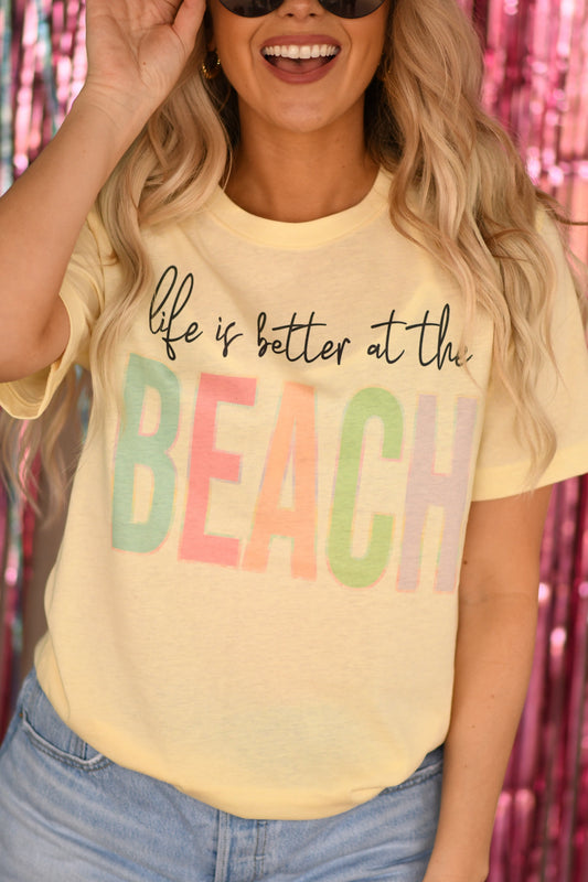 Life Is Better At The Beach Tee