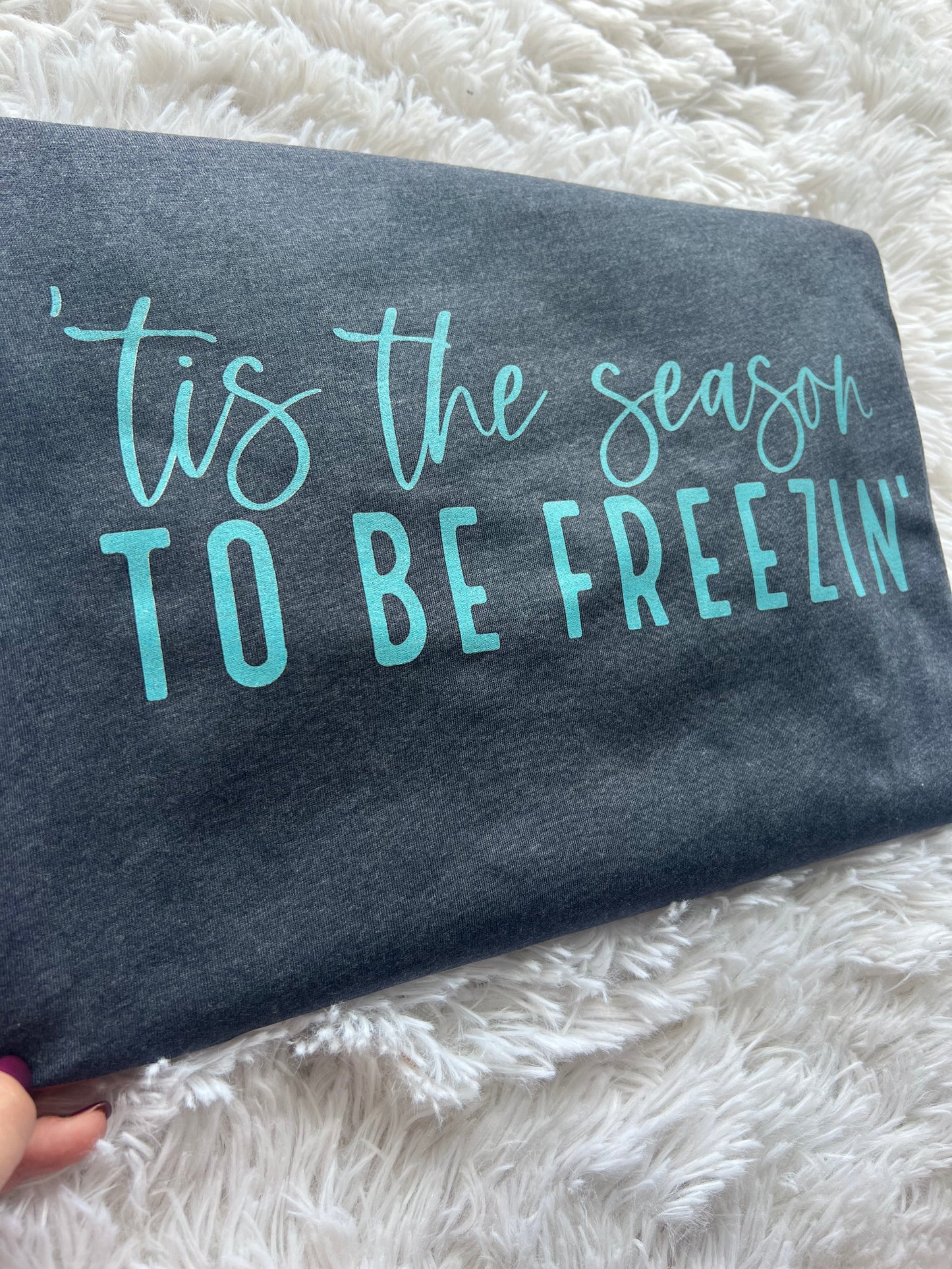 Tis The Season To Be Freezin' - PREORDER (SHIP DATE 11/13)