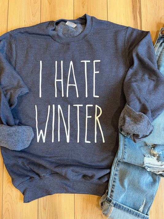 I Hate Winter Crew Sweatshirt